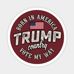 Born In America Trump Country Magnet